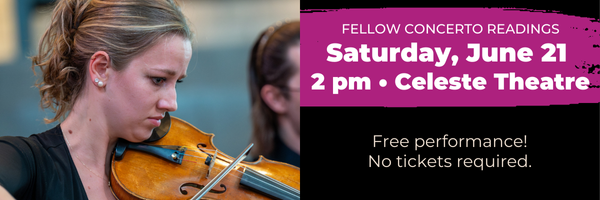 Fellow Concerto Readings, 2 p.m. Saturday, June 21, Celeste Theatre, Cornerstone Arts Center