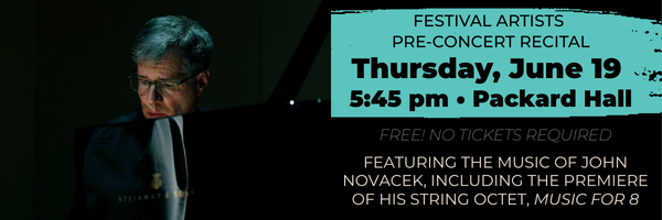 Festival Artists Pre-Concert Recital 5:45 p.m. Thursday, June 19, Packard Hall