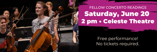 Fellow Concerto Readings, 2 p.m. June 20, Celeste Theatre